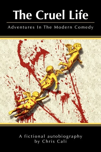 The Cruel Life Adventures In The Modern Comedy
