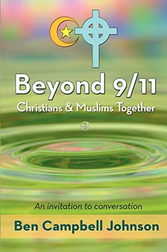 Beyond 9/11: Christians and Muslims Together An Invitation to Conversation