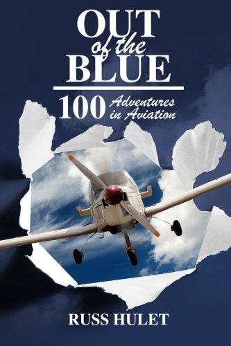 Out of the Blue 100 Adventures in Aviation
