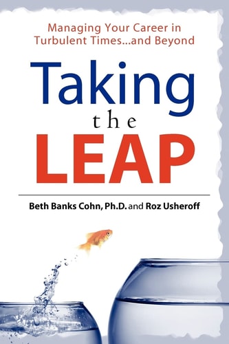 Taking the Leap Managing Your Career in Turbulent Times ... and Beyond