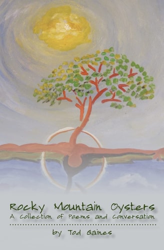 Rocky Mountain Oysters A Collection of Poems and Conversation