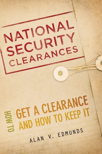 National Security Clearances How to Get a Clearance and How to Keep It