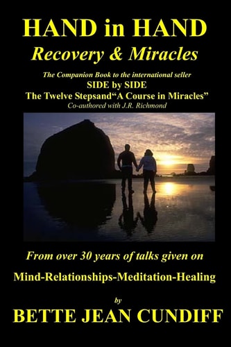 Hand in Hand - Recovery and Miracles Companion Book to Side by Side the Twelve STeps and A Course in Miracles
