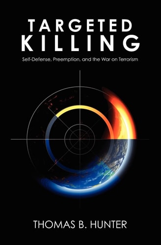 Targeted Killing Self-defense, Preemption, and the War on Terrorism