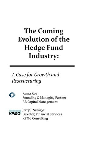 The Coming Evolution of the Hedge Fund Industry A Case for Growth and Restructuring