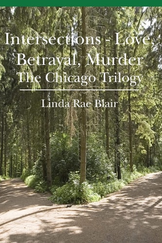 Intersections - Love, Betrayal, Murder The Chicago Trilogy