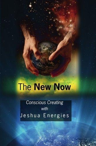 The New Now Conscious Creating