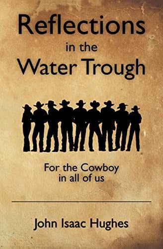 Reflections in the Water Trough For the Cowboy in All of Us