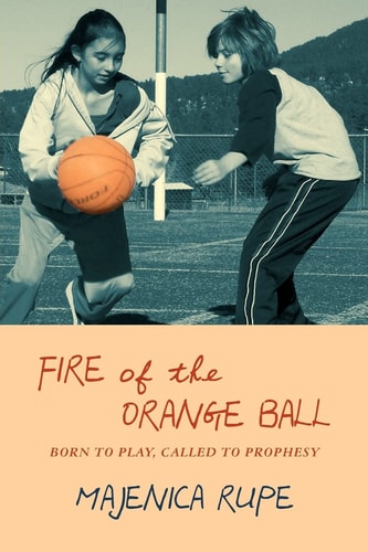 Fire of the Orange Ball Born to Play, Called to Prophesy