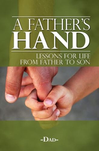 A Father's Hand Lessons for Life from Father to Son