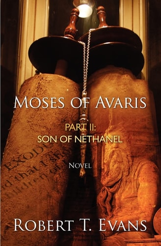 Moses of Avaris Part II Son of Nethanel