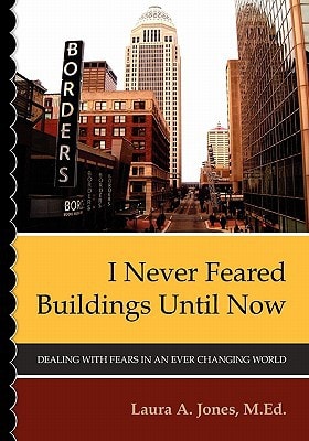 I Never Feared Buildings Until Now Dealing with Fears in an Ever Changing World