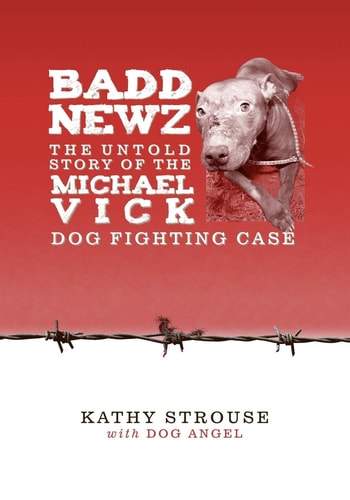 Badd Newz The Untold Story of the Michael Vick Dog Fighting Case