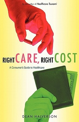 Right Care, Right Cost A Consumer's Guide to Healthcare