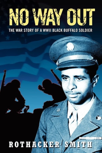 No Way Out The War Story of a WWII Black Buffalo Soldier