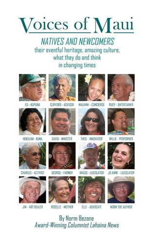 Voices of Maui Natives and Newcomers - Their Eventful Heritage, Amazing Culture, What They Do and Think in Changing Times