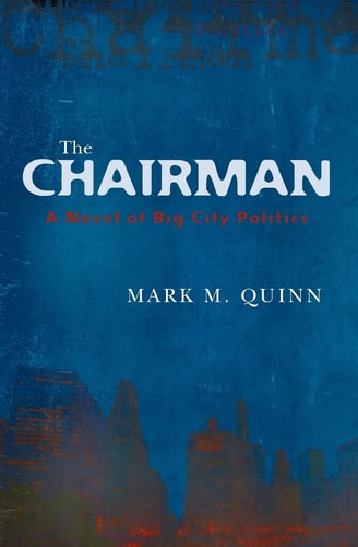 The Chairman A Novel of Big City Politics