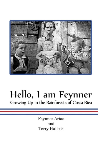 Hello, I Am Feynner Growing Up in the Rainforests of Costa Rica