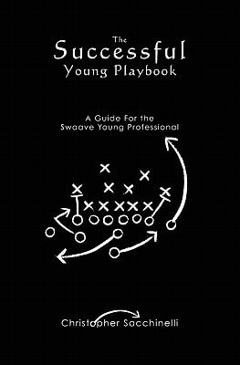 The Successful Young Playbook A Guide For the Swaave Young Professional