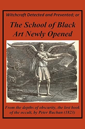 Witchcraft Detected and Prevented, Or, The School of Black Art Newly Opened