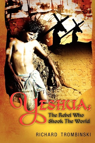 Yeshua The Rebel Who Shook The World