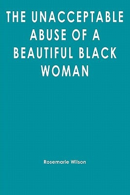 The Unacceptable Abuse of a Beautiful Black Woman