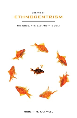 Essays on Ethnocentrism The Good, the Bad and the Ugly