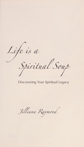 Life Is A Spiritual Soup Discovering Your Spiritual Legacy