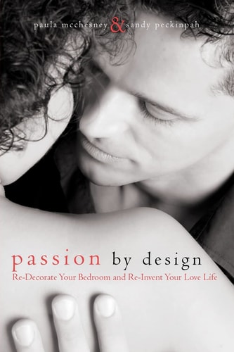 Passion By Design Re-Decorate Your Bedroom and Re-Invent Your Love Life
