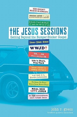 The Jesus Sessions Getting Beyond the Bumper-Sticker Gospel
