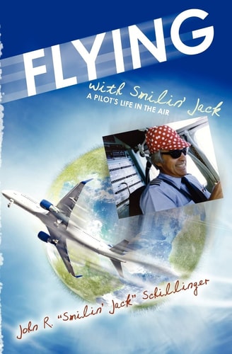 Flying with Smilin' Jack A Pilot's Life in the Air
