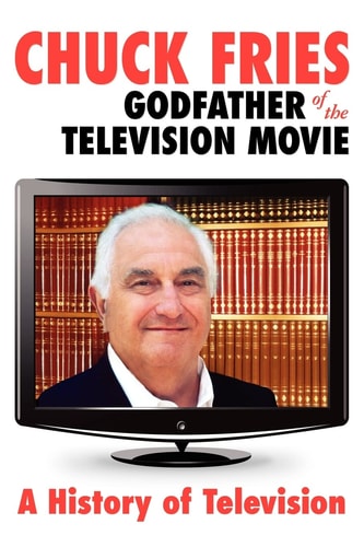 Chuck Fries, Godfather of the Television Movie A History of Television
