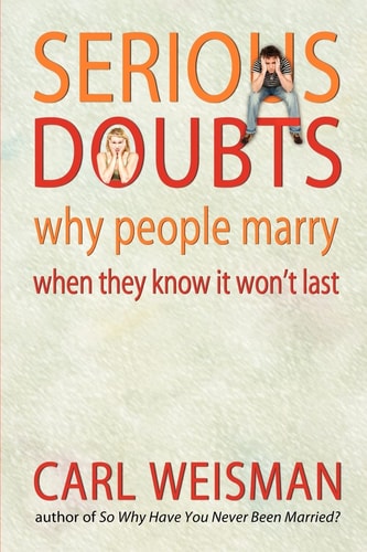Serious Doubts Why People Marry When They Know It Won't Last