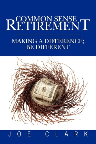 Common Sense Retirement Making a Difference; be Different