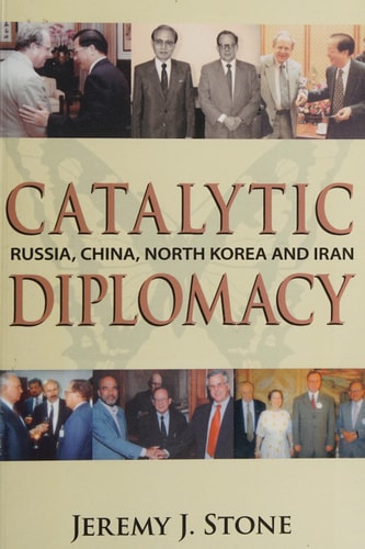 Catalytic Diplomacy Russia, China, North Korea and Iran