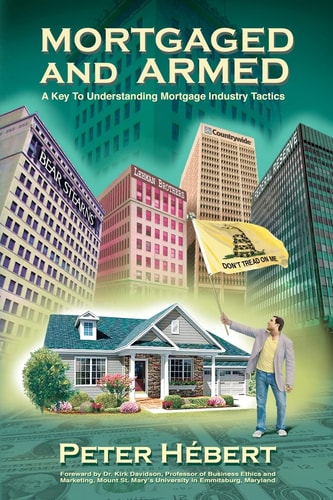 Mortgaged and Armed A Key to Understanding Mortgage Industry Tactics