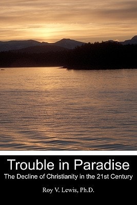 Trouble in Paradise The Decline of Christianity in the 21st Century