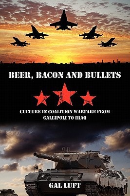 Beer, Bacon and Bullets Culture in Coalition Warfare from Gallipoli to Iraq