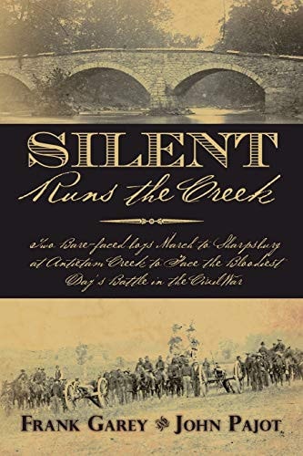 Silent Runs the Creek Two Bare-Faced Boys March to Sharpsburg at Antietam Creek to Face the Bloodiest Day's Battle in the Civil War