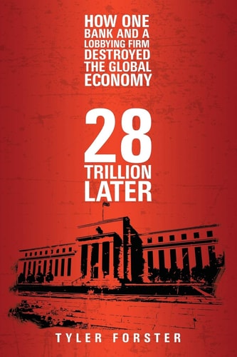 28 Trillion Later How One Bank and a Lobbying Firm Destroyed the Global Economy