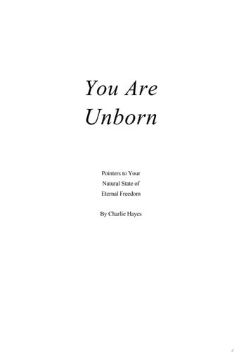 You Are Unborn Pointers to Your Natural State of Eternal Freedom