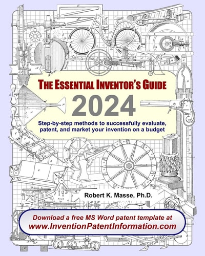 The Essential Inventor's Guide Step-by-step Methods to Successfully Evaluate, Patent, and Market Your Invention on a Budget
