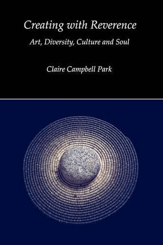 Creating with Reverence Art, Diversity, Culture and Soul