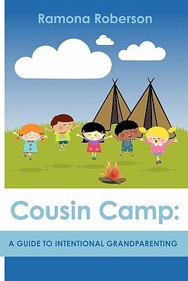 Cousin Camp A Guide to Intentional Grandparenting