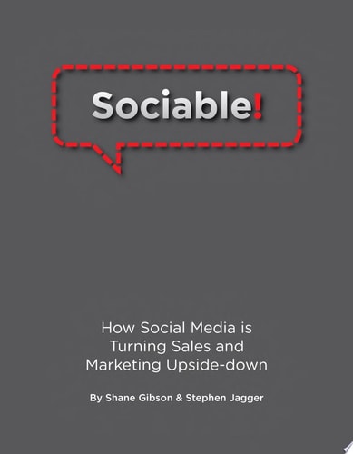 Sociable! How Social Media is Turning Sales and Marketing Upside-Down