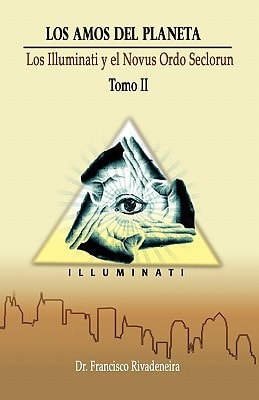 Los Amos Del Planeta La Elitocracia Global, Los Illuminati Y El Novus Ordo Seclorum