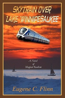 Skytrain Over Lake Winnipesaukee A Novel of Magical Realism