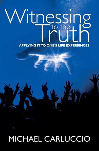 Witnessing to the Truth Applying It to One's Life Experiences