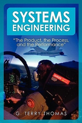 Systems Engineering "the Product, the Process, and the Performance"