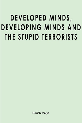 Developed Minds, Developing Minds and the Stupid Terrorists